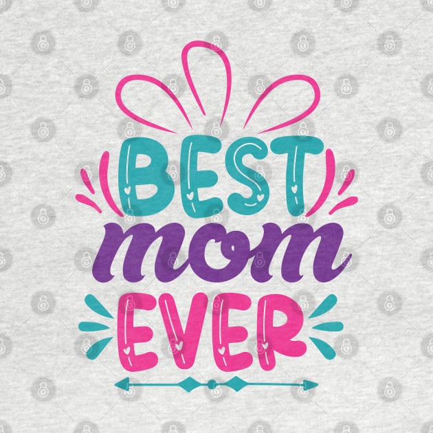 Best Mom Ever, Mothers Day Gift by DragonTees